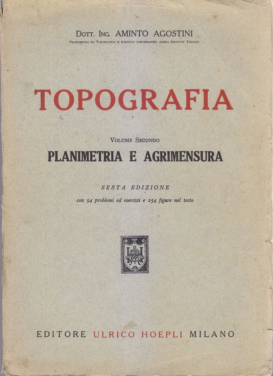 TOPOGRAFIA PLANIMETRIA AGRIMENSURA Volume.2 di Aminto Agostini 1949 Hoepli libro