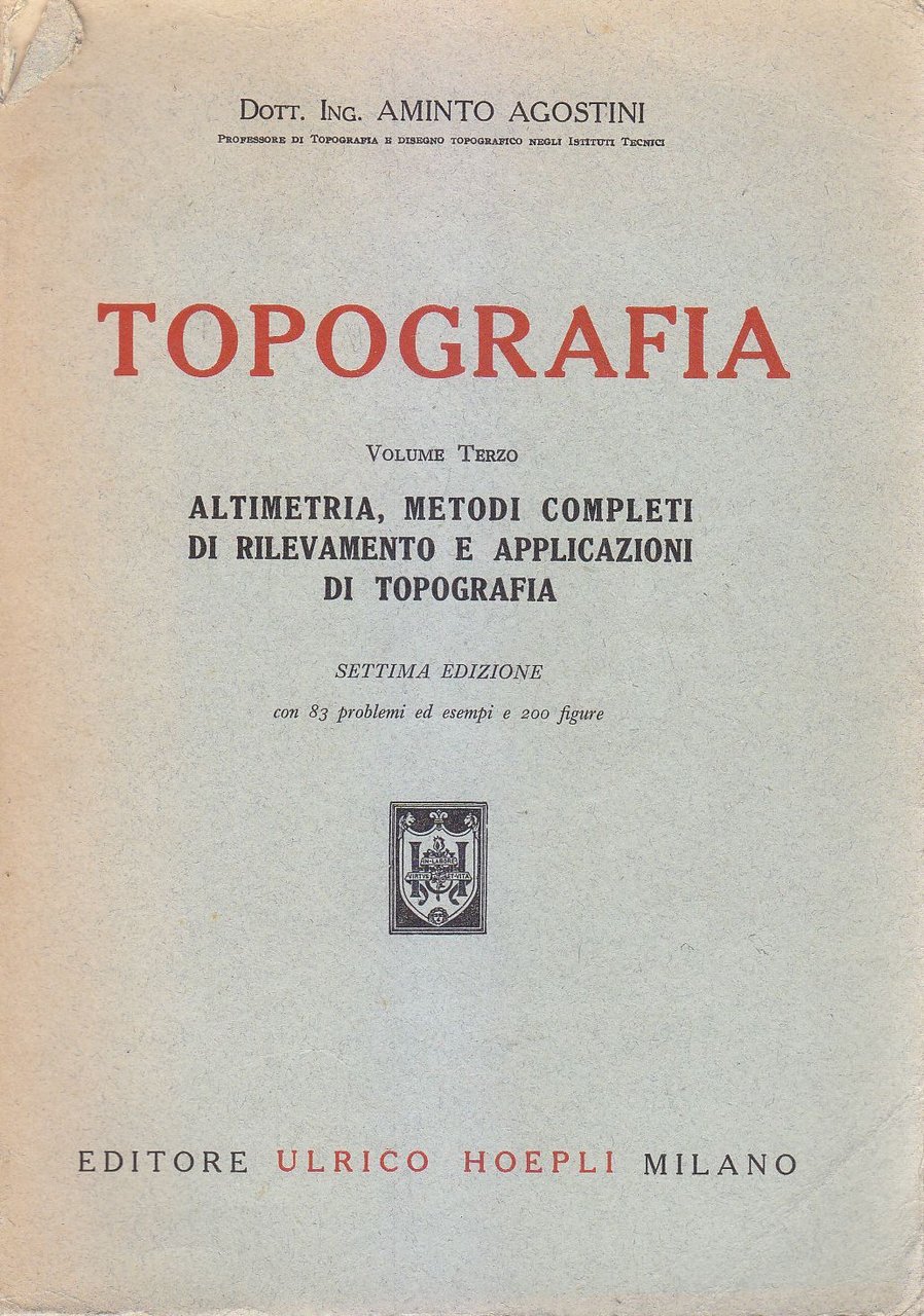 TOPOGRAFIA VOLUME 3 Altimetria Metodi Rilevamento di Aminto Agostini 1952 …