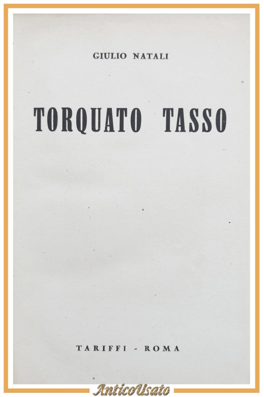 TORQUATO TASSO di Giulio Natali 1943 Tariffi libro biografia