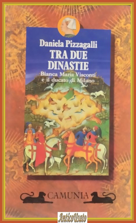 TRA DUE DINASTIE BIANCA MARIA VISCONTI E IL DUCATO DI …