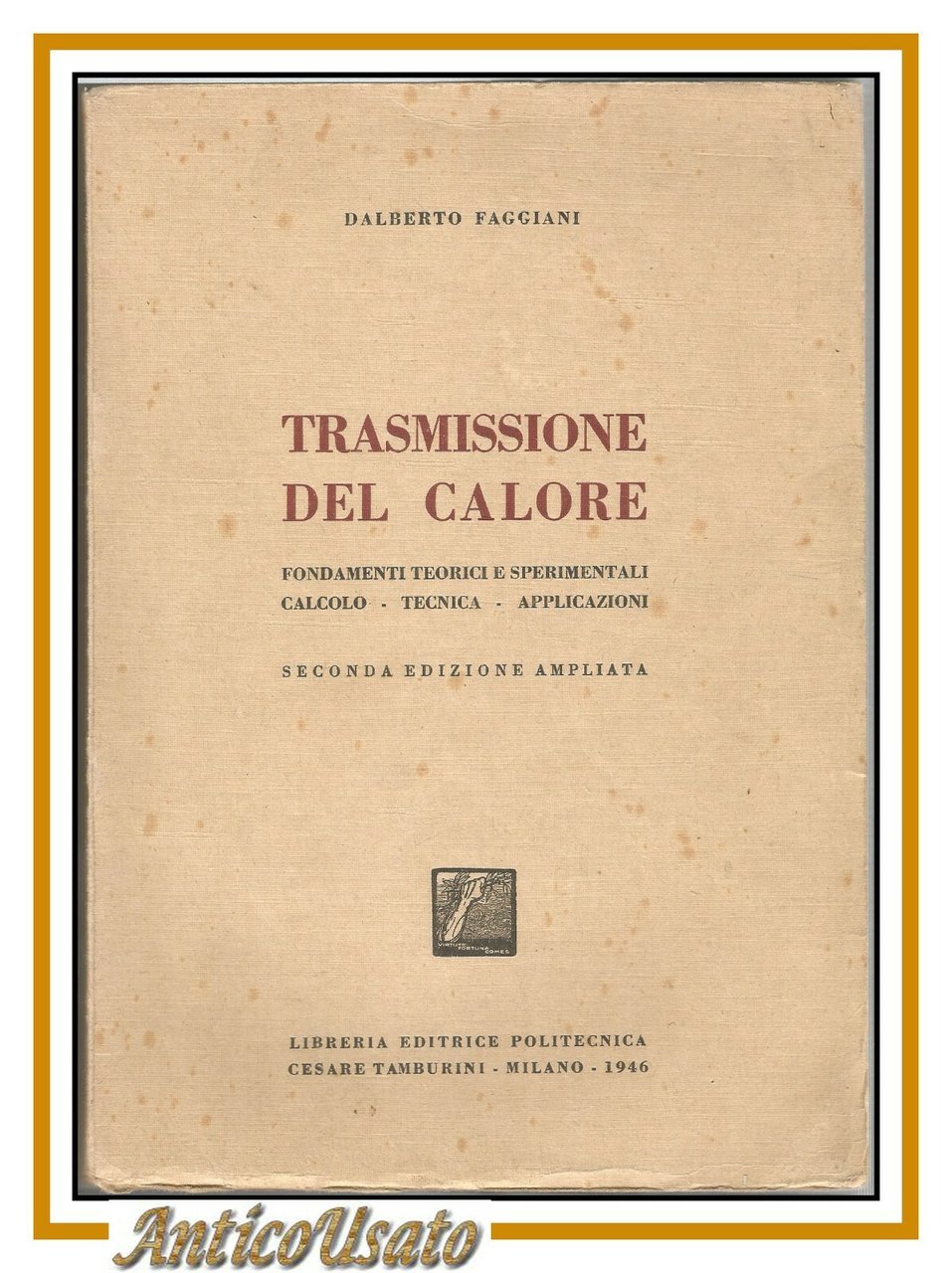 TRASMISSIONE DEL CALORE di Dalberto Faggiani 1946 Tamburini libro ingegneria