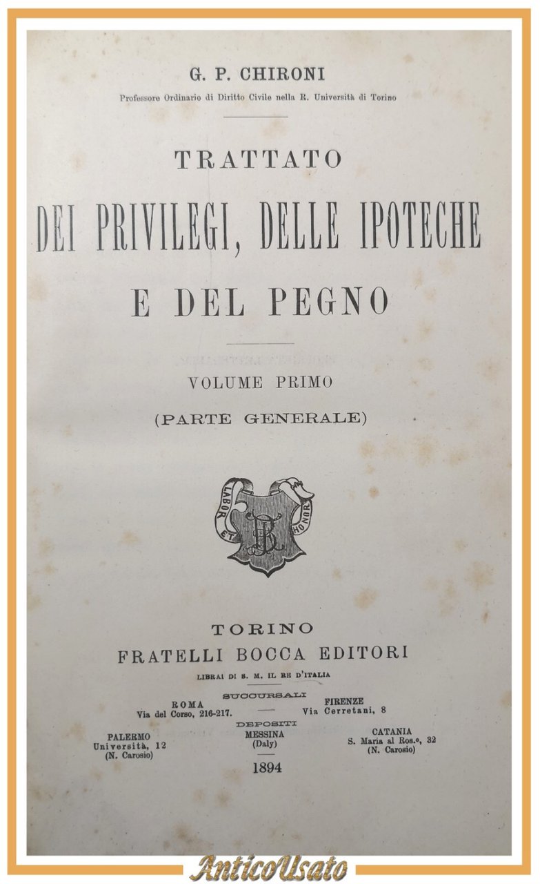 TRATTATO DEI PRIVILEGI DELLE IPOTECHE E PEGNO di Chironi Volume …