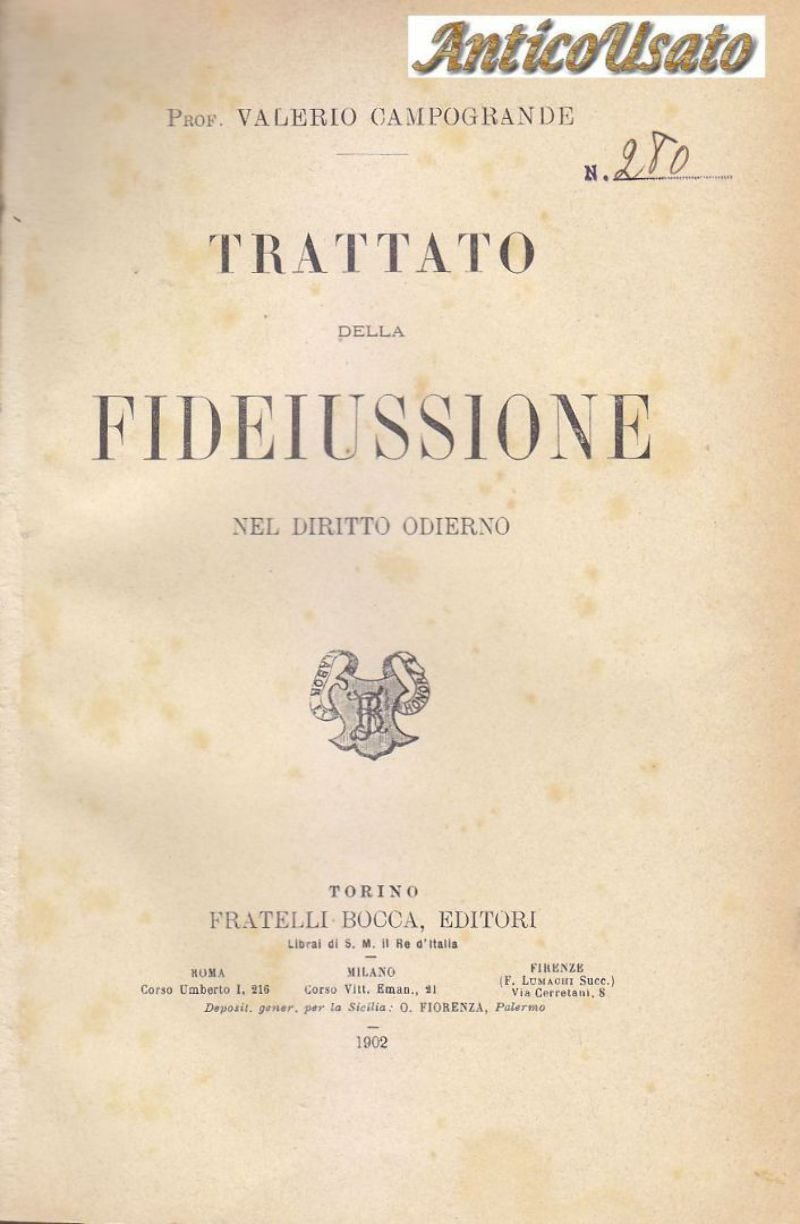 TRATTATO DELLA FIDEIUSSIONE NEL DIRITTO ODIERNO di Valerio Campogrande 1902