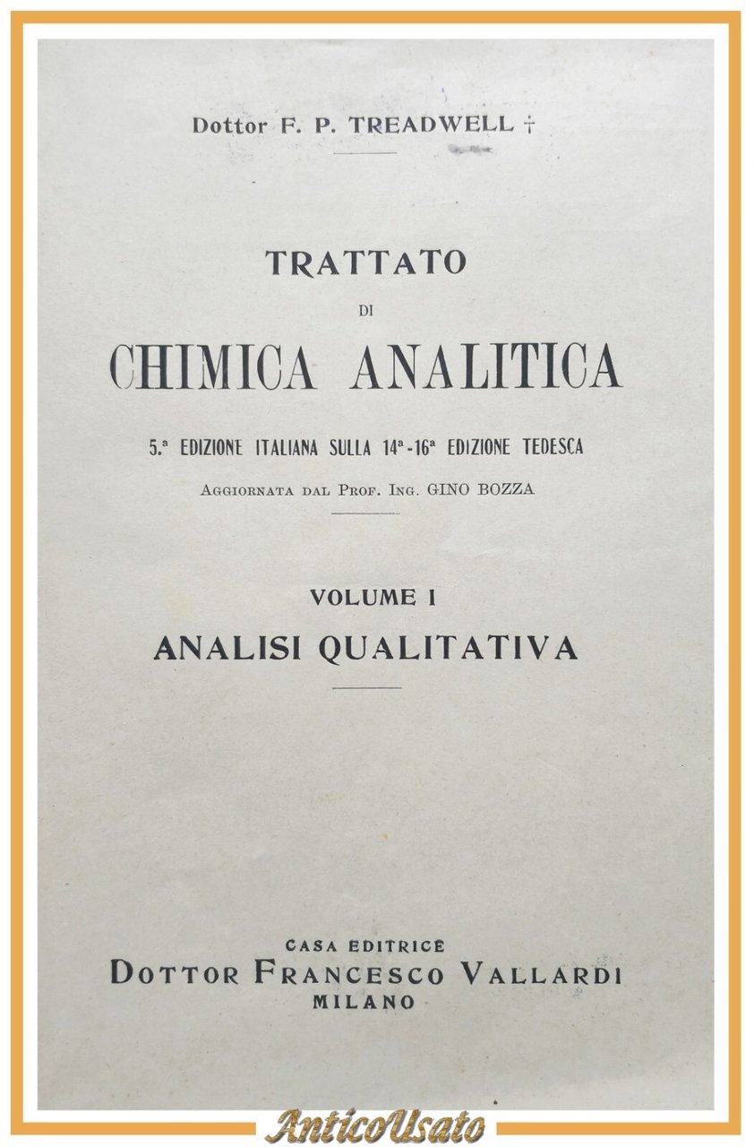TRATTATO DI CHIMICA ANALITICA Treadwell volume I 1945 Francesco Vallardi …