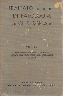 TRATTATO DI PATOLOGIA CHIRURGICA volume 4 ERNIE PARASSITI ANEURISMI 1938 … | Immagine principale