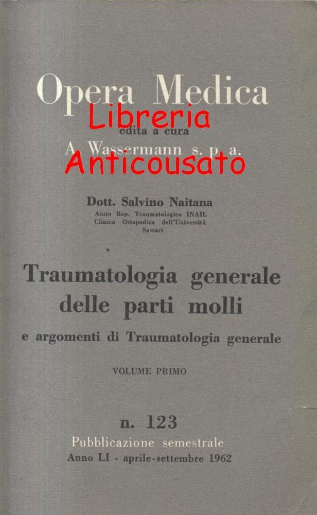 TRAUMATOLOGIA GENERALE DELLE PARTI MOLLI di Salvatore Naitana 1946 libro …