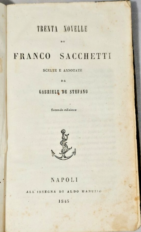 TRENTA NOVELLE DI FRANCO SACCHETTI 1845 all insegna di Aldo …