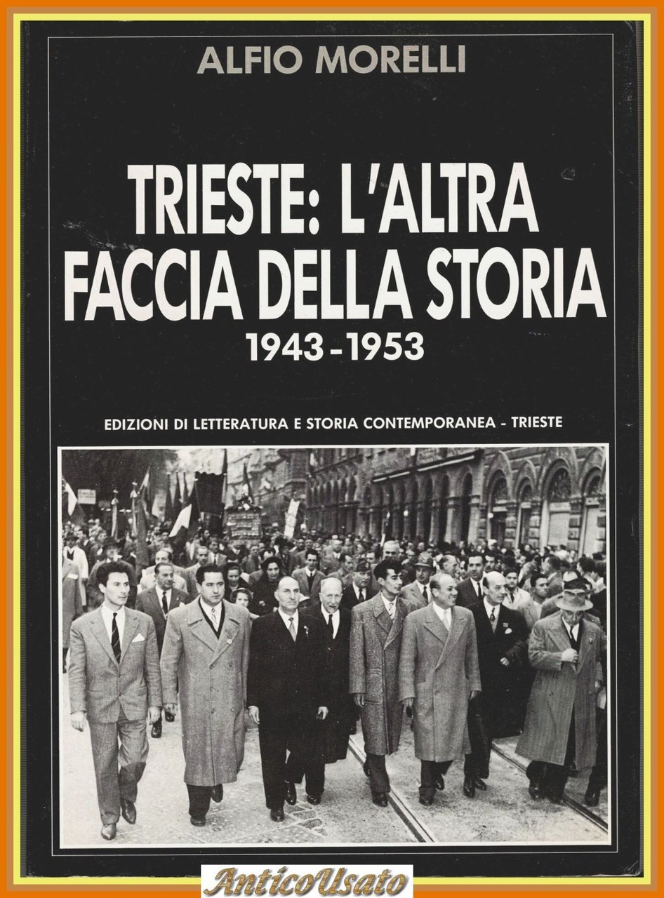 TRIESTE L'ALTRA FACCIA DELLA STORIA 1943 1953 di Alfio Morelli … | Immagine principale