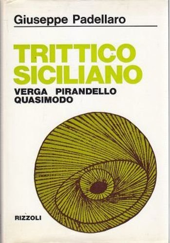 TRITTICO SICILIANO VERGA PIRANDELLO QUASIMODO di Giuseppe Padellaro 1969 libro