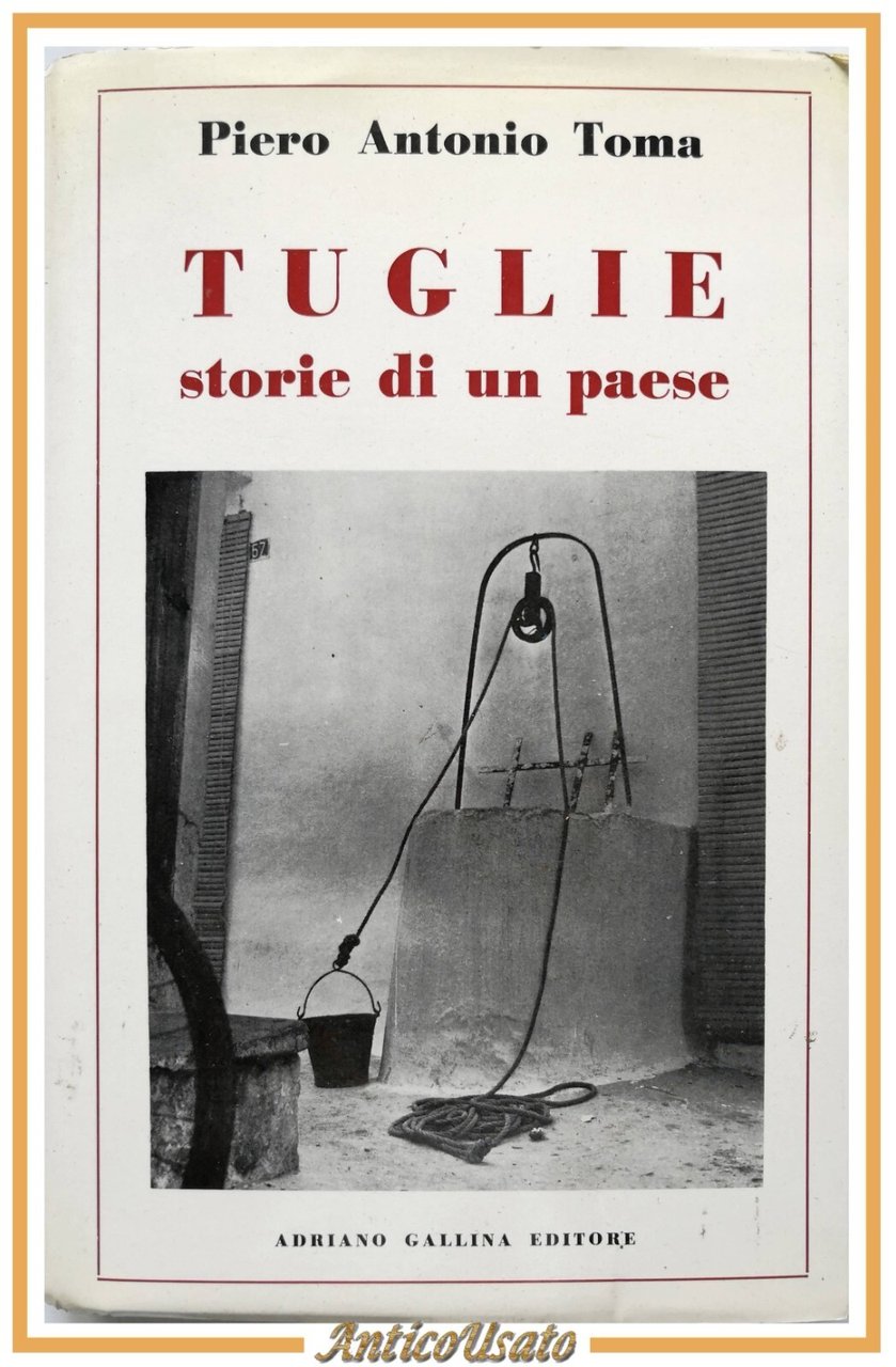 TUGLIE storie di un paese di Piero Antonio Toma 1979 …