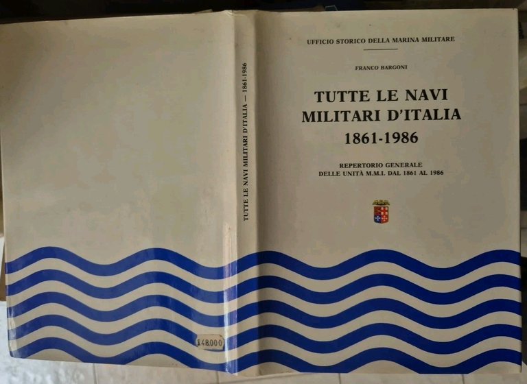 TUTTE LE NAVI MILITARI D' ITALIA 1861 - 1986 REPERTORIO …