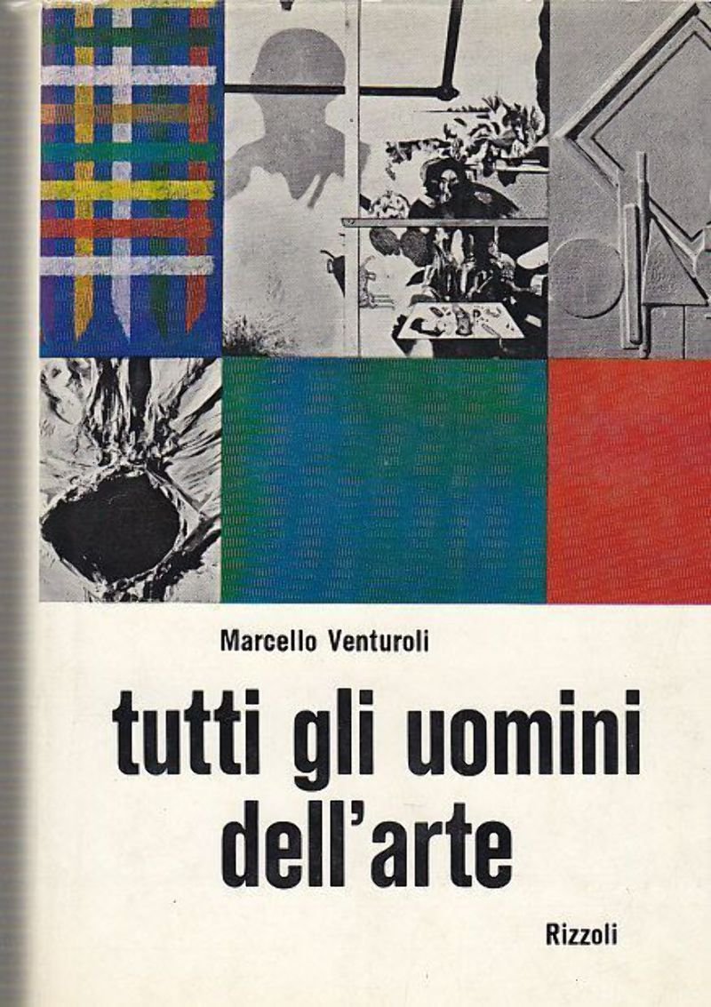 TUTTI GLI UOMINI DELL'ARTE di Marcello Venturoli 1968 QUADRI Rizzoli …
