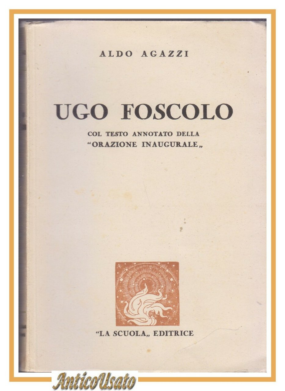 UGO FOSCOLO di Aldo Agazzi 1941 La scuola libro testo …
