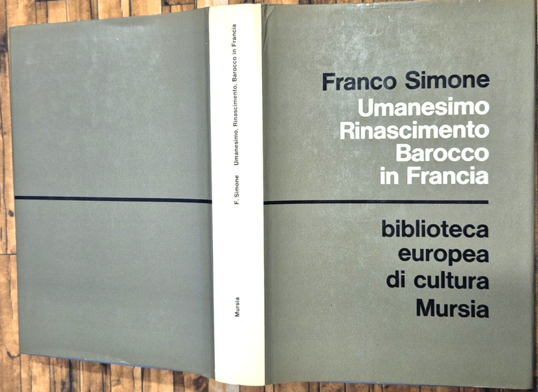 UMANESIMO RINASCIMENTO BAROCCO IN FRANCIA di Franco Simone 1968 Mursia …