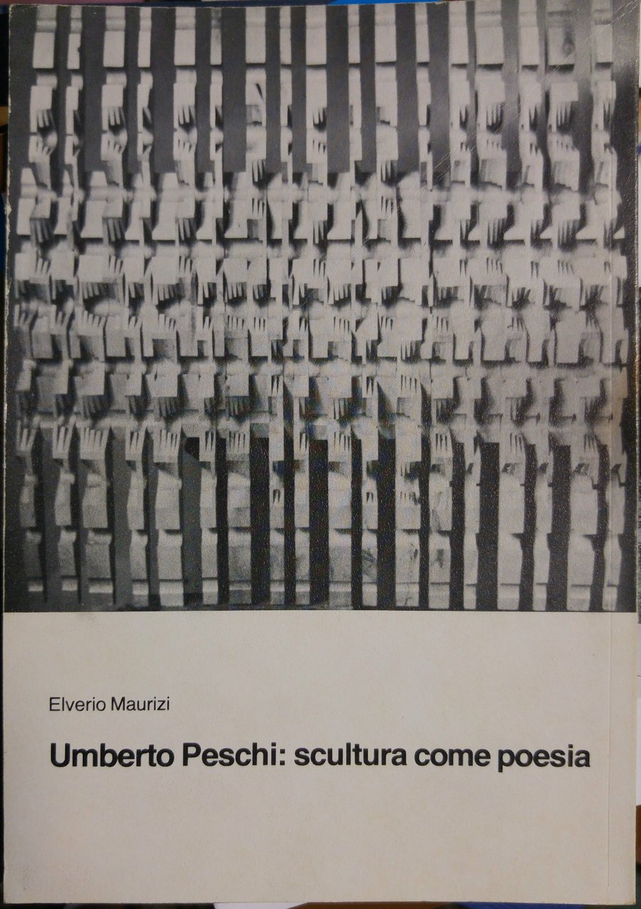 UMBERTO PESCHI SCULTURA COME POESIA di Elverio Maurizi 1979 autografato …