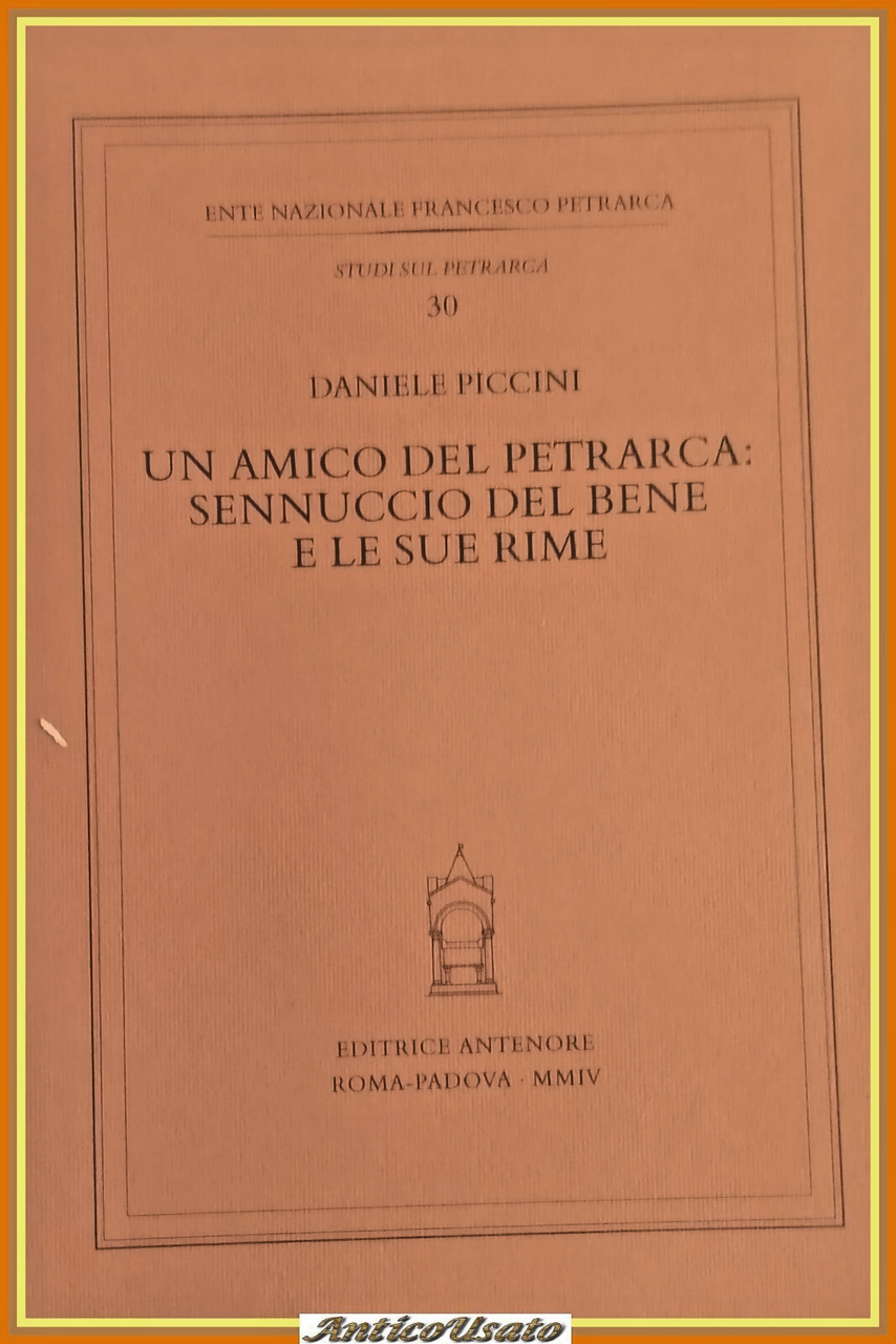 UN AMICO DEL PETRARCA SENNUCCIO DEL BENE E LE SUE …