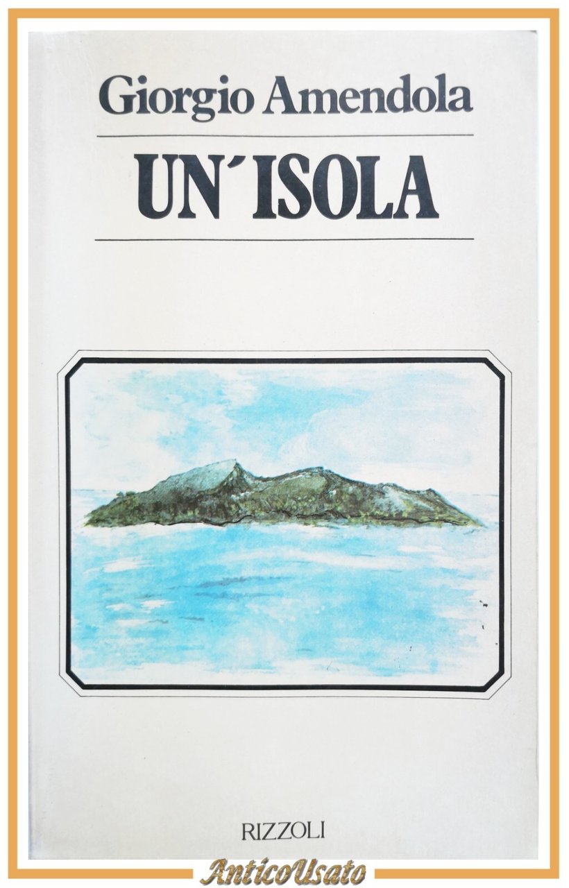 UN'ISOLA di Giorgio Amendola 1980 Rizzoli Libro biografia confino antifascismo