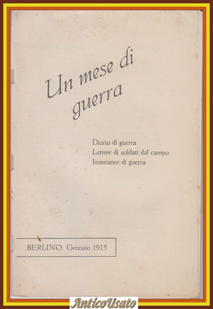UN MESE DI GUERRA Berlino Gennaio 1915 Diario Lettere Soldati …