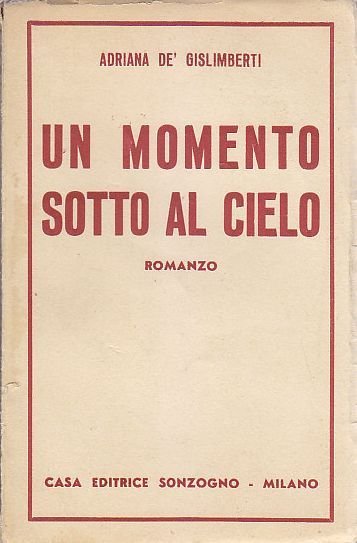 UN MOMENTO SOTTO AL CIELO di Adriana de’ Gislimberti 1946 …