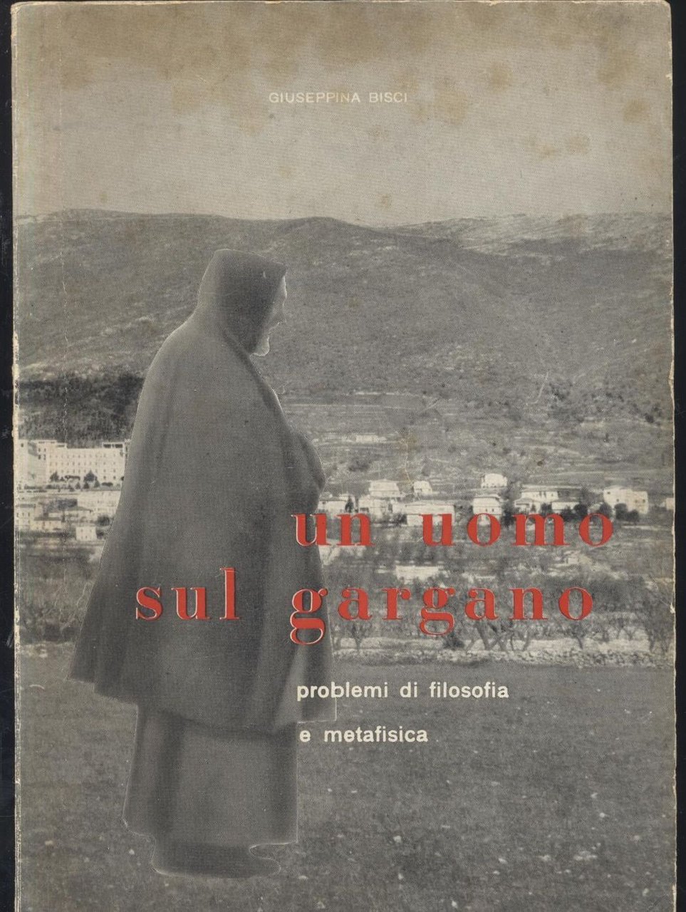 UN UOMO SUL GARGANO problemi di filosofia e metafisica di …