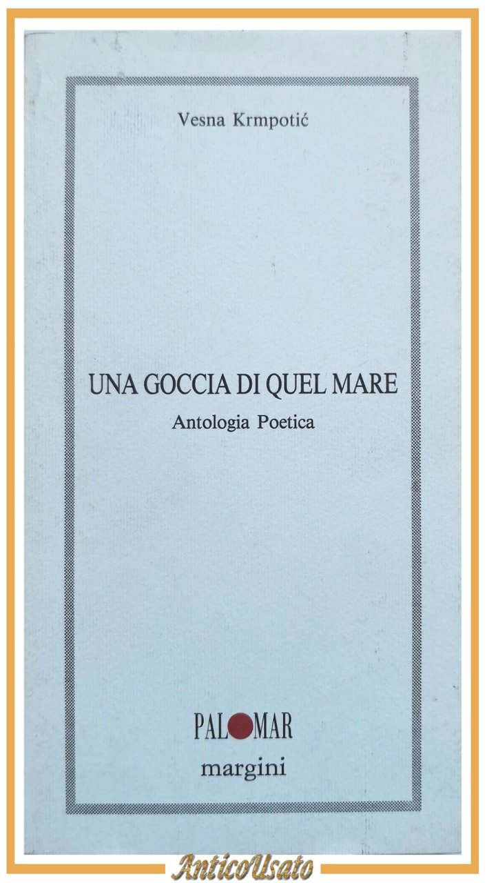 UNA GOCCIA DI QUEL MARE di Vesna Krmpotic Antologia poetica …
