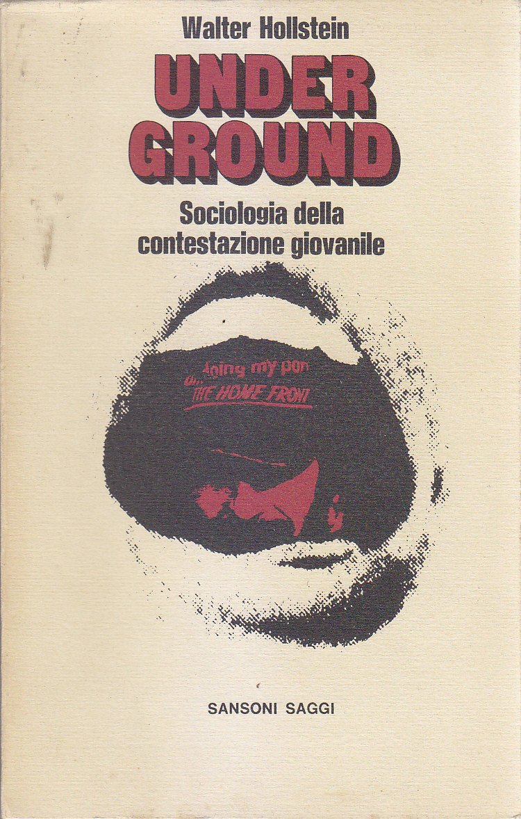 UNDER GROUND di Walter Hollstein sociologia della contestazione giovanile Libro