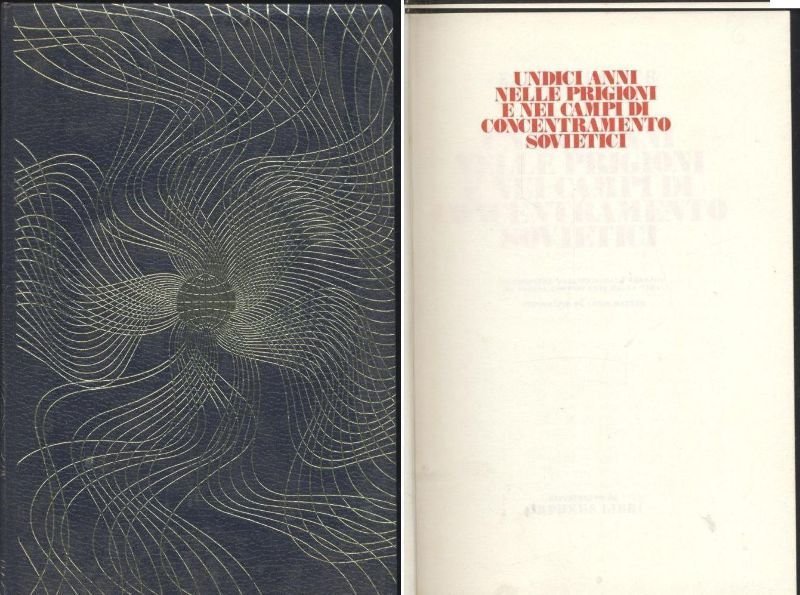 UNDICI ANNI NELLE PRIGIONI E CAMPI CONCENTRAMENTO SOVIETICI Orpheus libri …