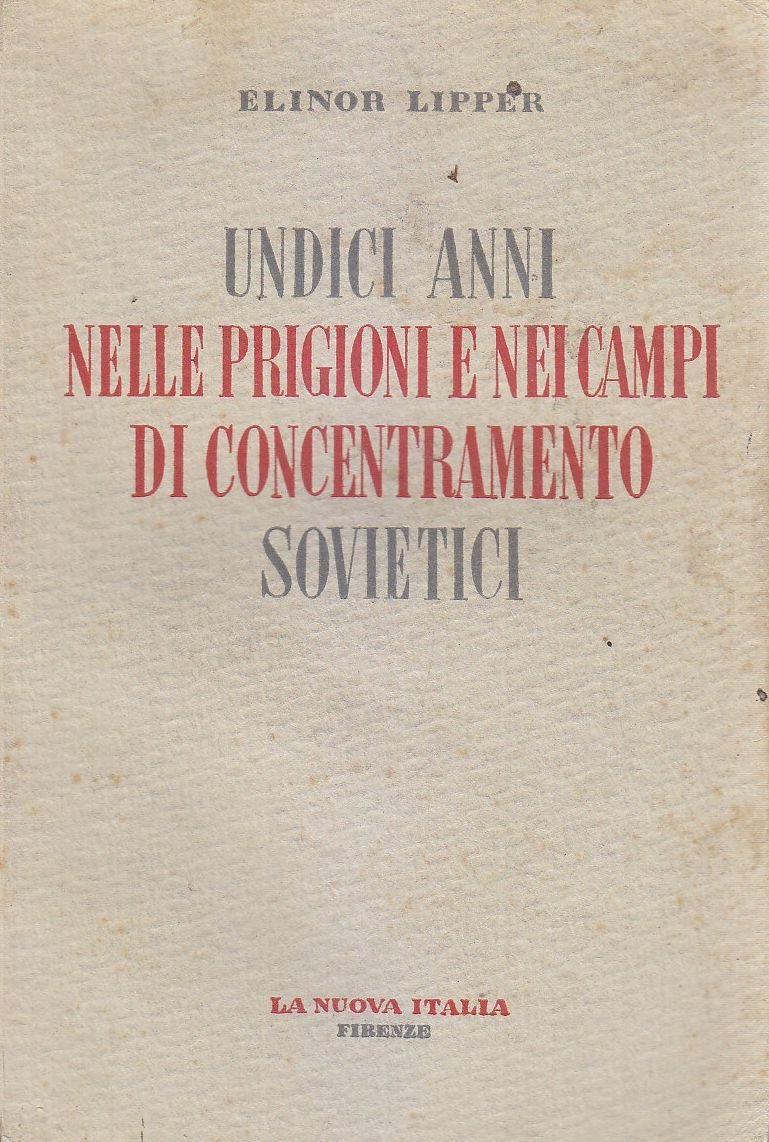 UNDICI ANNI NELLE PRIGIONI E NEI CAMPI DI CONCENTRAMENTO SOVIETICI …