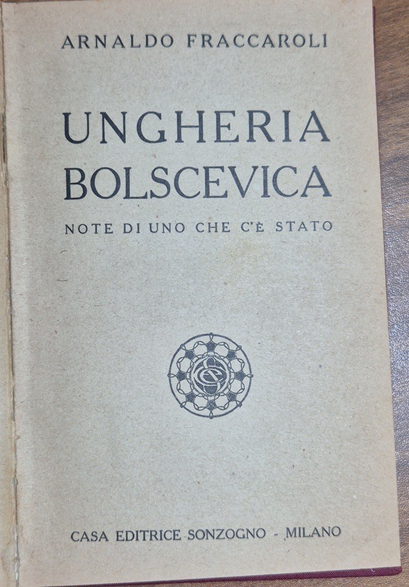 UNGHERIA BOLSCEVICA note di uno che c’è stato Arnaldo Fraccaroli …