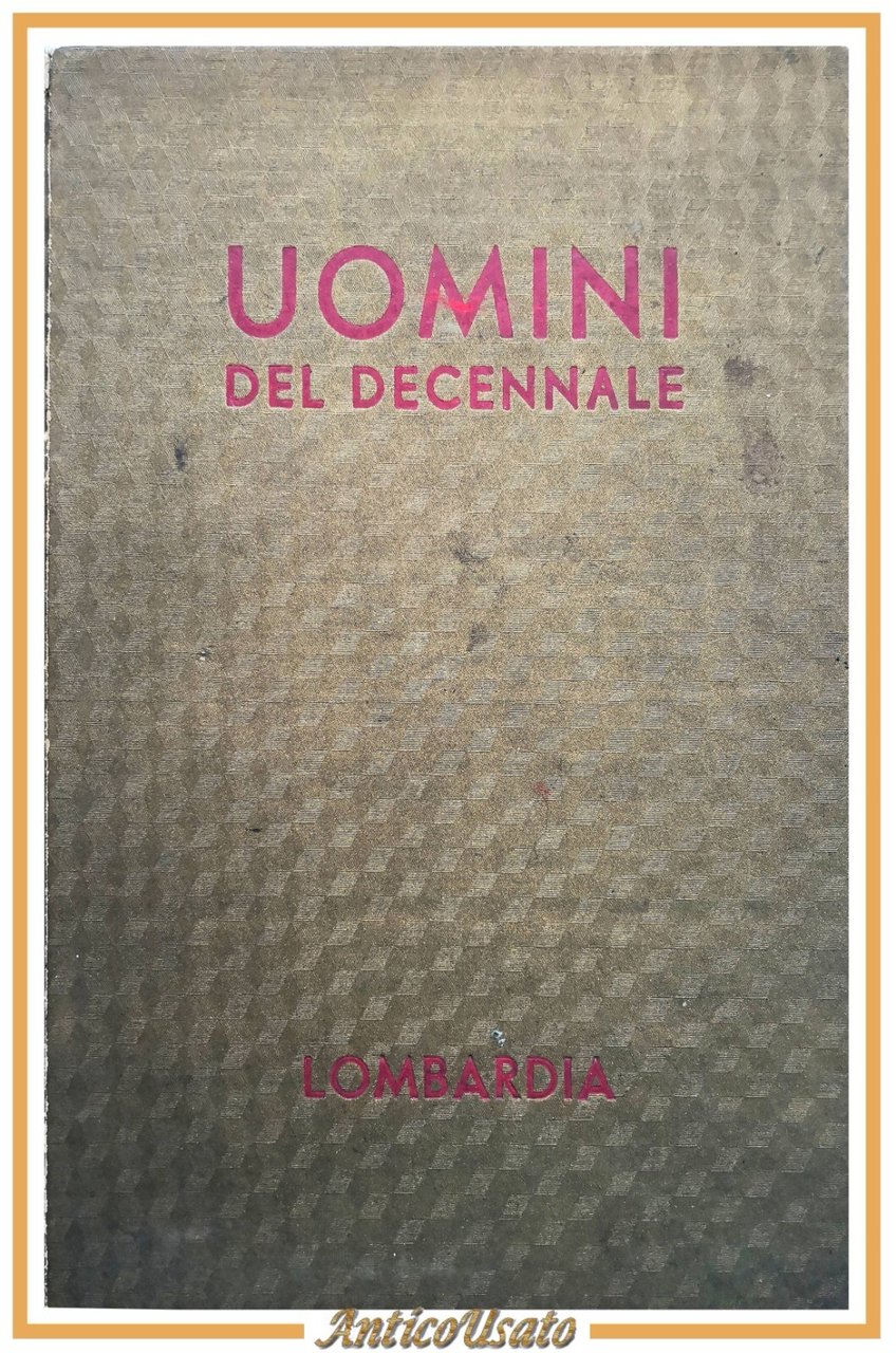 UOMINI DEL DECENNALE edizione per la Lombardia 1933 Vittoria Libro …