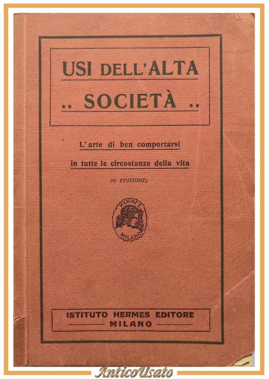 USI DELL'ALTA SOCIETÀ 1928 Istituto Hermes l'arte di ben comportarsi …