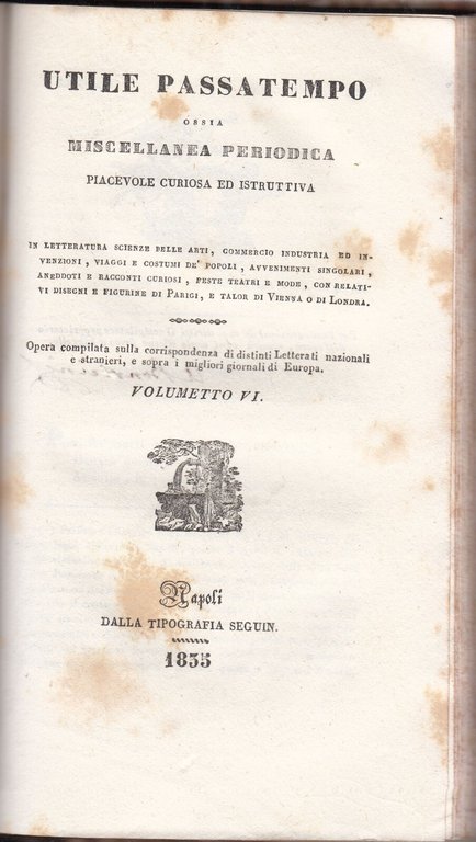 UTILE PASSATEMPO OSSIA MISCELLANEA PERIODICA 1834 7 Numeri Volumetto Libro …