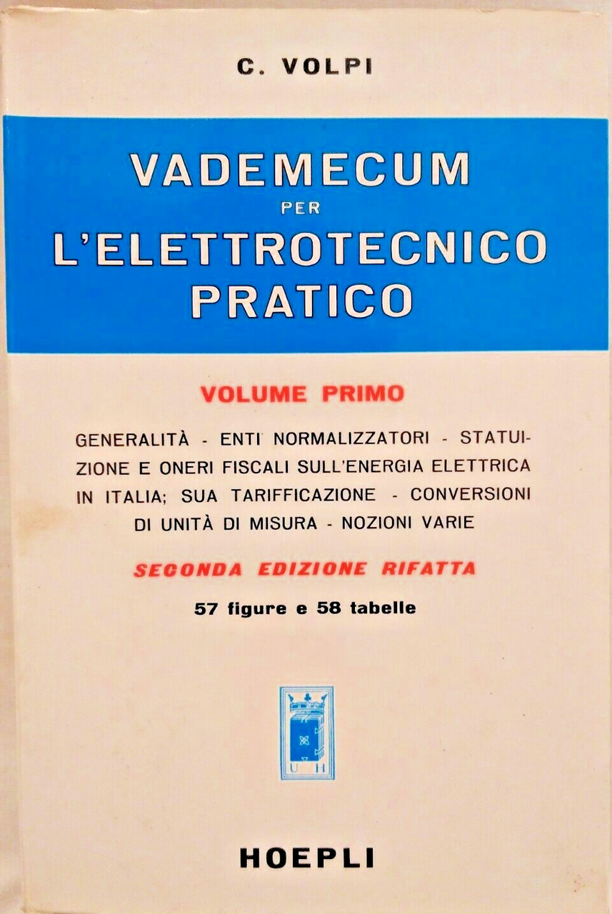 VADEMECUM PER L'ELETTROTECNICO PRATICO volume I di C Volpi 1966 …