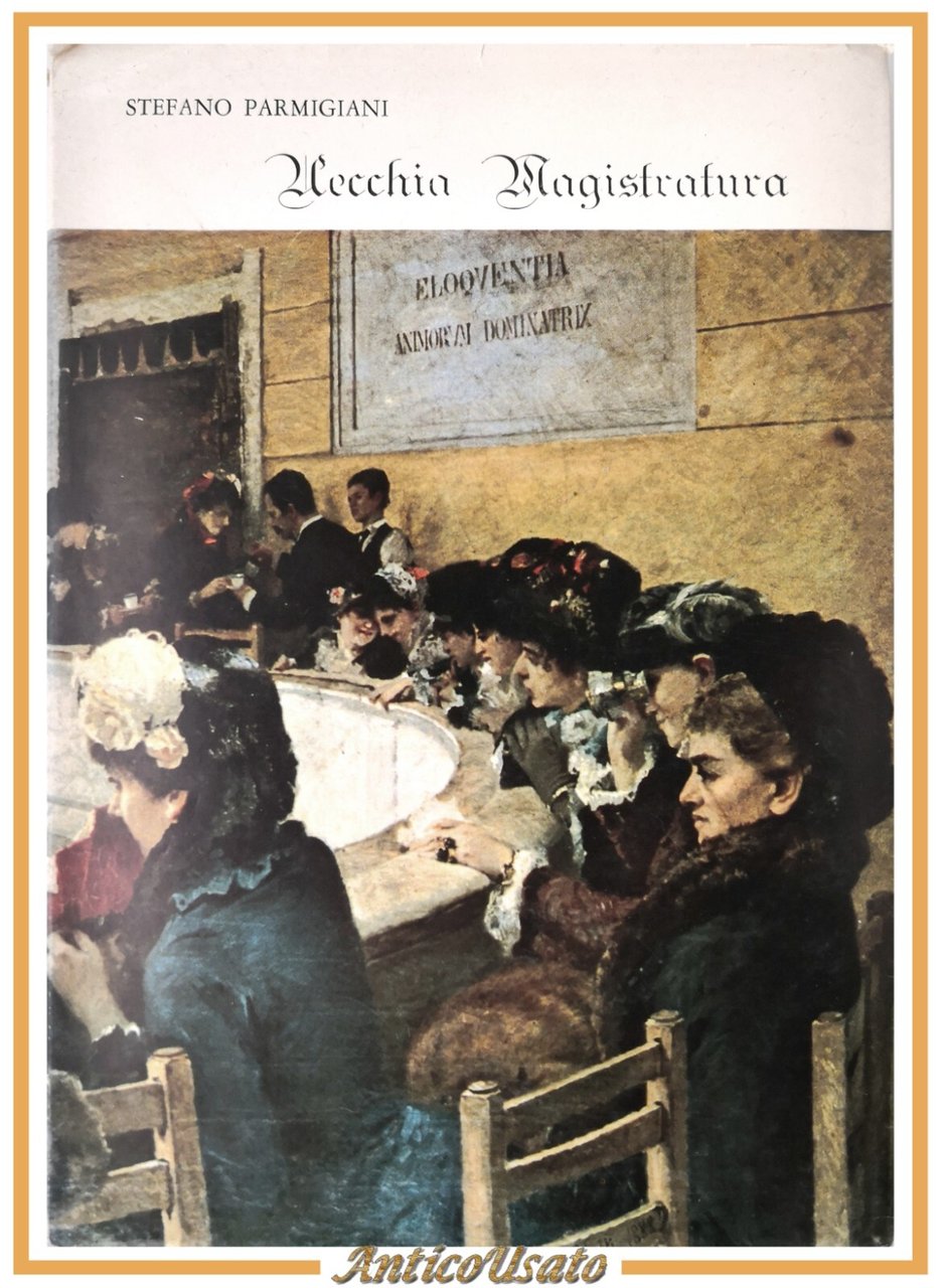 VECCHIA MAGISTRATURA di Stefano Parmigiani 1972 Giustizia Nuova Libro