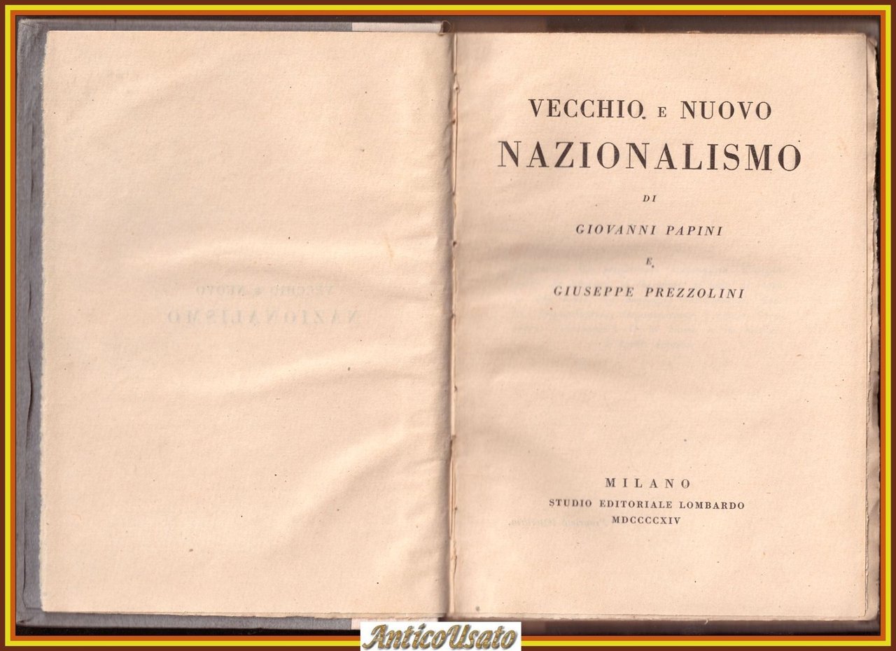 VECCHIO E NUOVO NAZIONALISMO di Giovanni Papini Giuseppe Prezzolini 1914 …