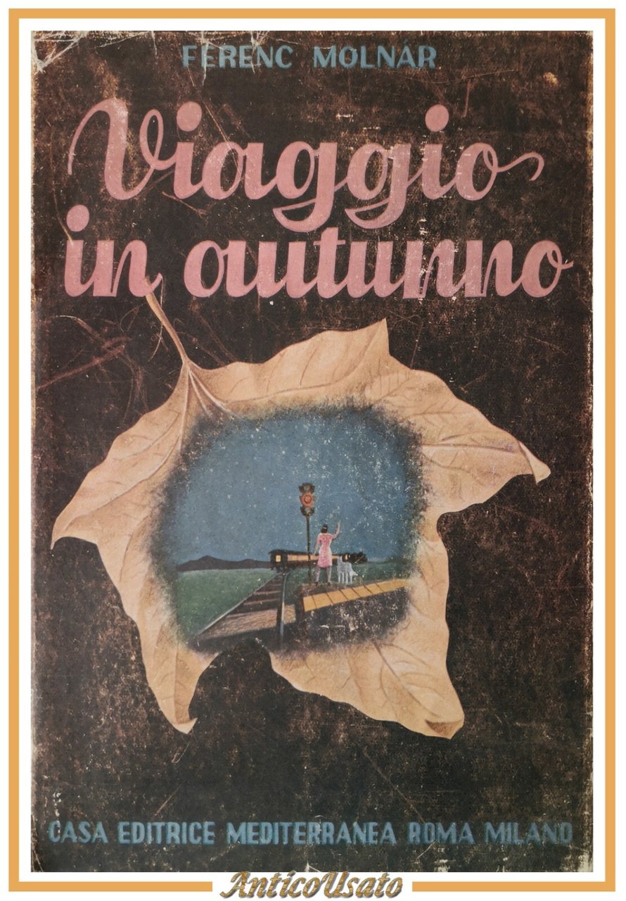 VIAGGIO IN AUTUNNO di Ferenc Molnar 1946 Casa Editrice Mediterranea …