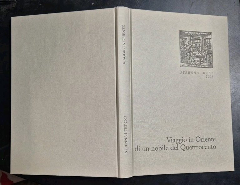 VIAGGIO IN ORIENTE DI UN NOBILE DEL QUATTROCENTO 2005 utet …