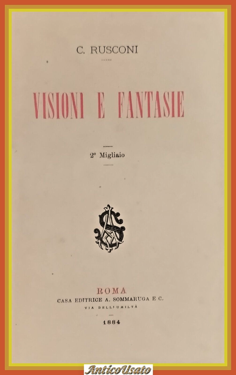VISIONI E FANTASIE di C Rusconi 1884 Sommaruga Libro antico …