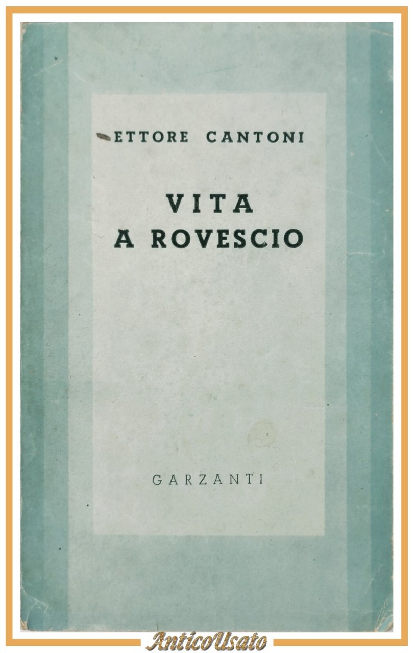 VITA A ROVESCIO di Ettore Cantoni 1943 Garzanti I edizione …