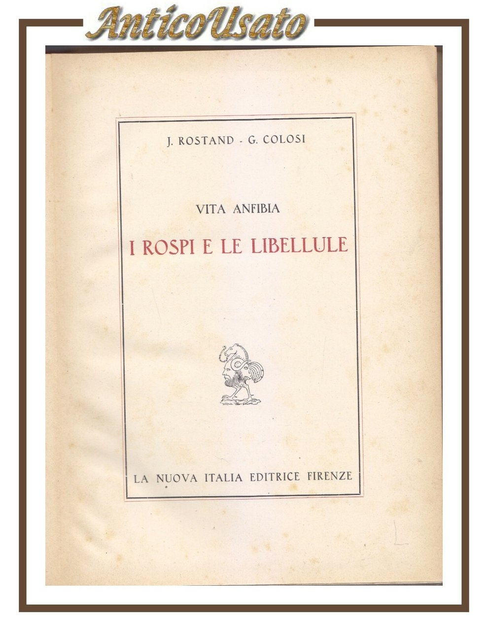 VITA ANFIBIA I ROSPI E LE LIBELLULE di J Rostand …