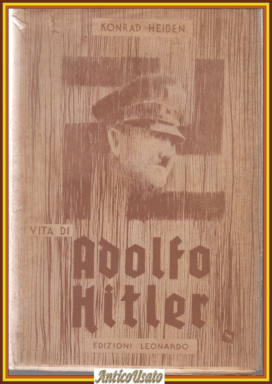 VITA DI ADOLFO HITLER di Konrad Heiden 1947 Edizioni Leonardo …