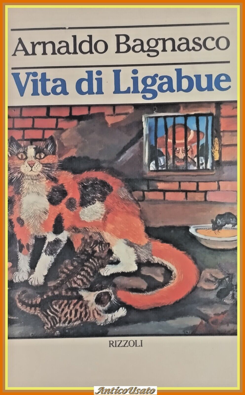 VITA DI LIGABUE di Arnaldo Bagnasco 1979 Rizzoli biografia Antonio …