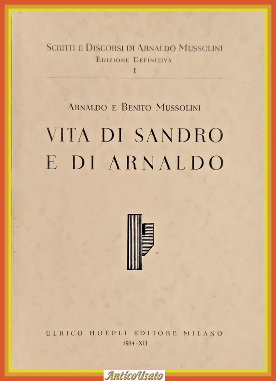VITA DI SANDRO E DI ARNALDO Benito Mussolini 1934 Hoepli …