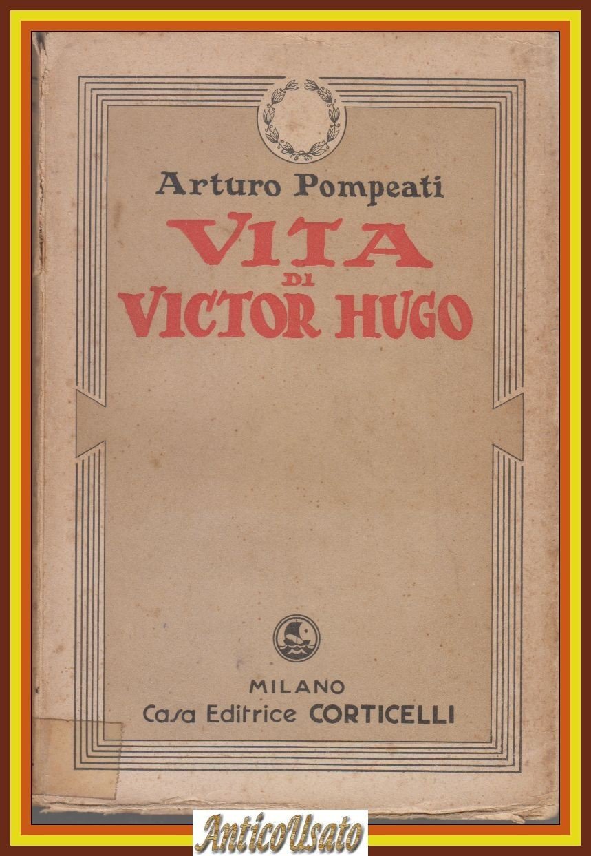 VITA DI VICTOR HUGO Arturo Pompeati 1936 Corticelli editore Libro … | Immagine principale