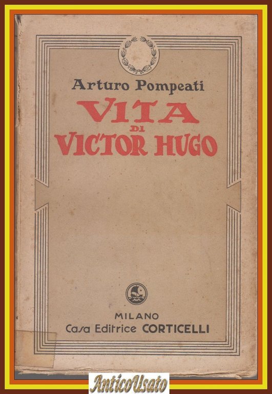 VITA DI VICTOR HUGO Arturo Pompeati 1936 Corticelli editore Libro … | Immagine Gallery 1