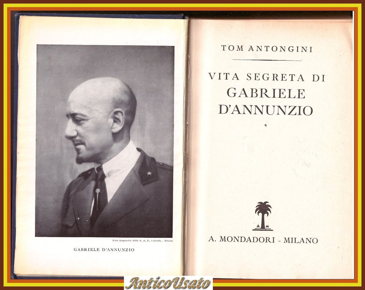 VITA SEGRETA DI GABRIELE D'ANNUNZIO Tom Antongini 1938 Mondadori Libro …