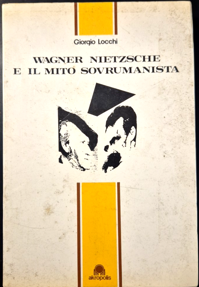 WAGNER NIETZSCHE E IL MITO SOVRUMANISTA di Giorgio Locchi 1982 …