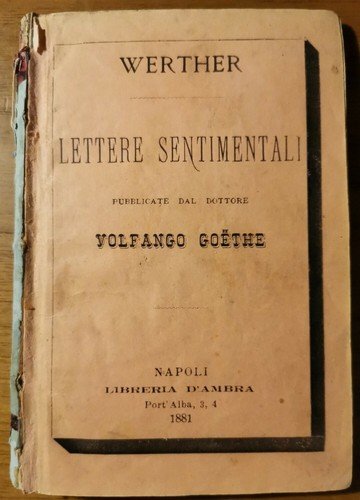 WERTHER - LETTERE SENTIMENTALI pubblicate dal dottore Volfango Goethe 1881