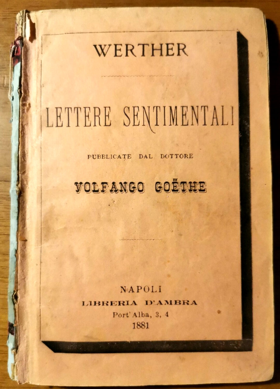 WERTHER LETTERE SENTIMENTALI pubblicate dal dottore Wolfgang Goethe 1881 Libro