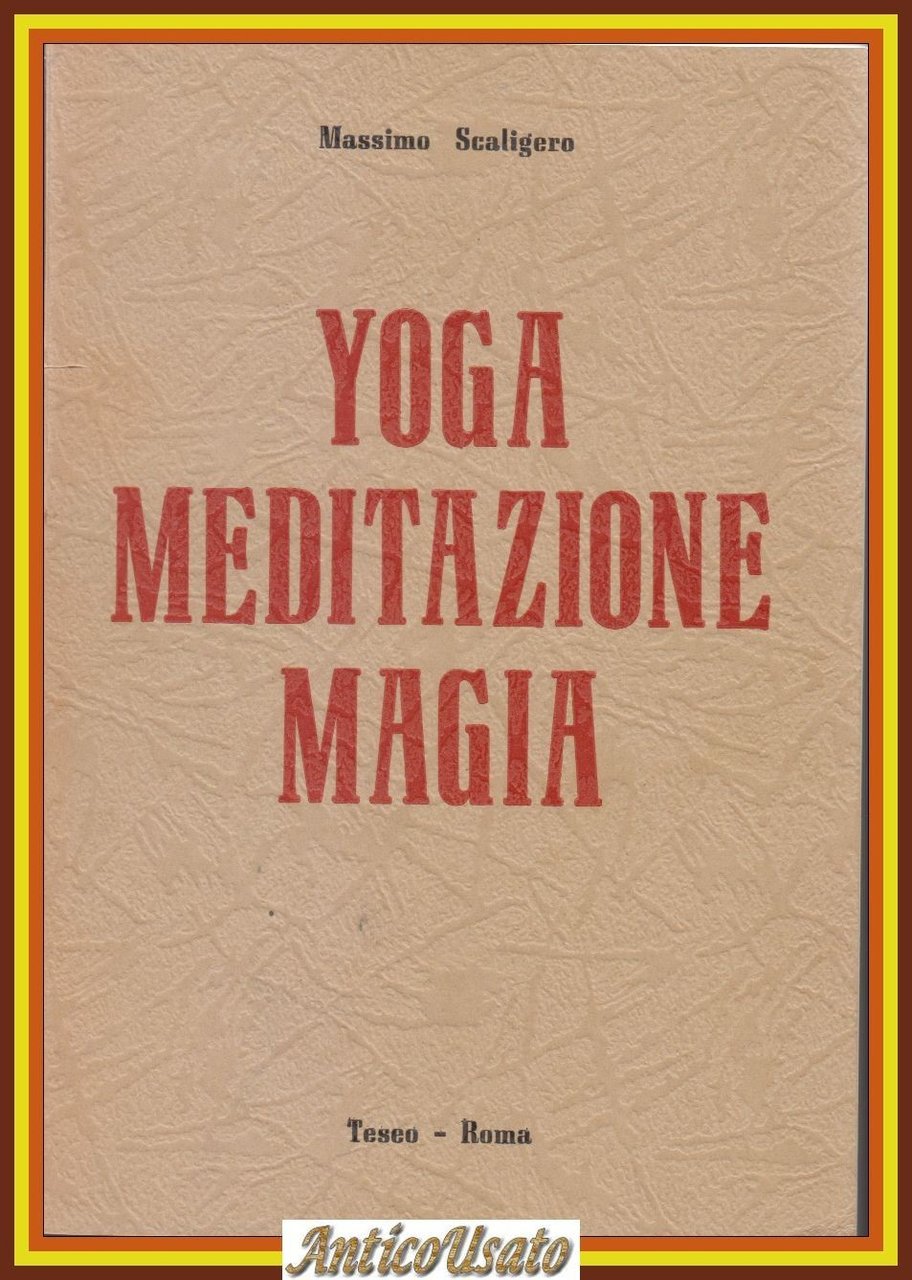 YOGA MEDITAZIONE MAGIA Di Massimo Scaligero 1971 ? editrice Teseo …